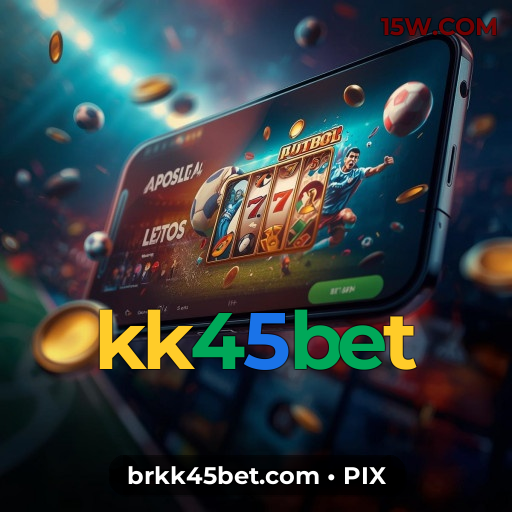 Bônus do kk45bet | Cassino Online Rápido e Seguro