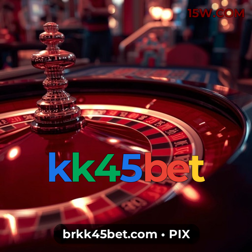 Login kk45bet | Cassino com Suporte 24h e Pagamentos PIX